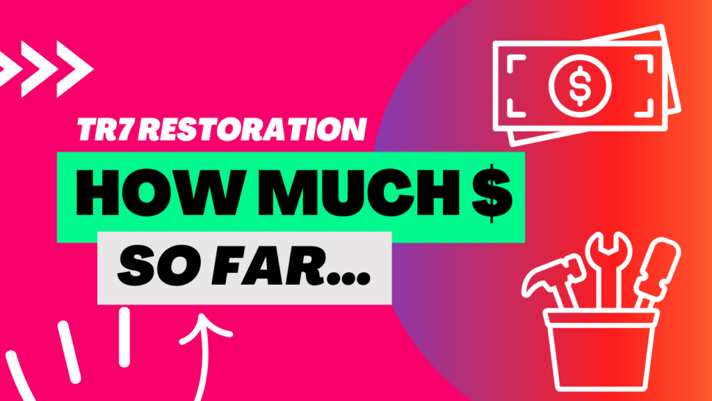TR7 Restoration - How Much We Spent So Far